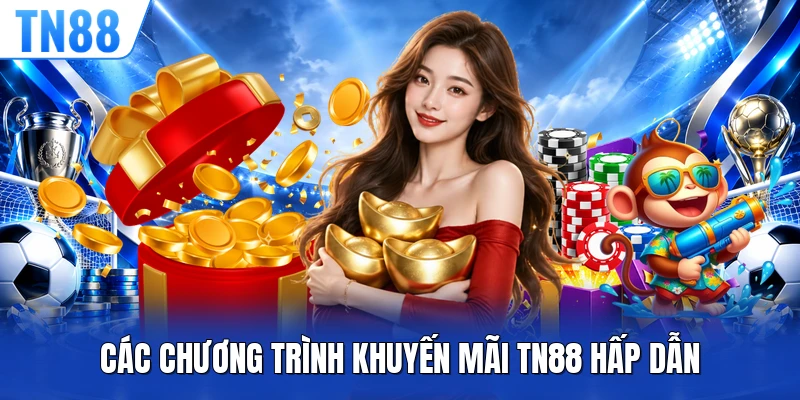 Các chương trình khuyến mãi TN88 hấp dẫn 