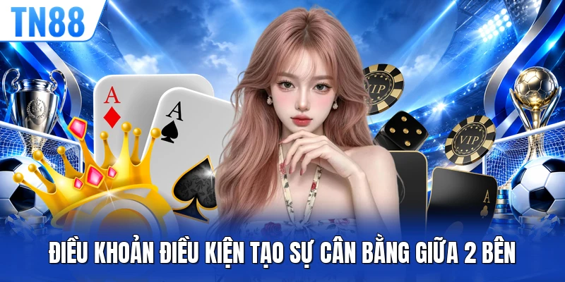 Điều khoản điều kiện tạo sự cân bằng giữa 2 bên