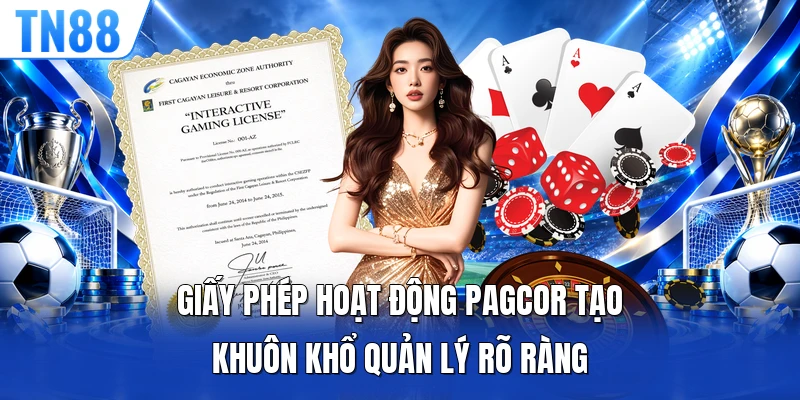Giấy phép hoạt động PAGCOR tạo khuôn khổ quản lý rõ ràng