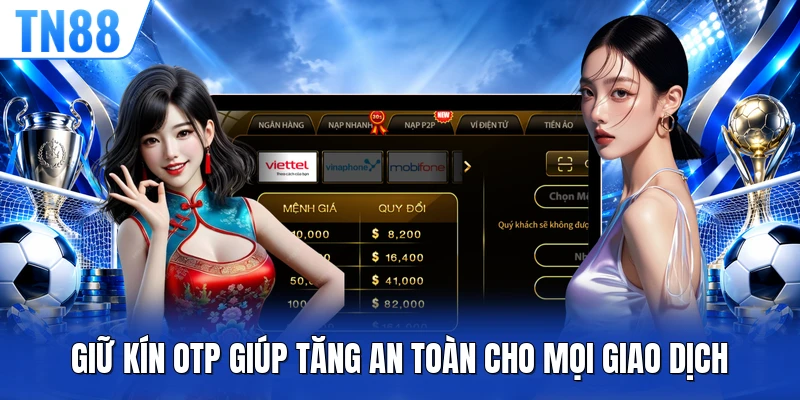 Giữ kín OTP giúp tăng an toàn cho mọi giao dịch