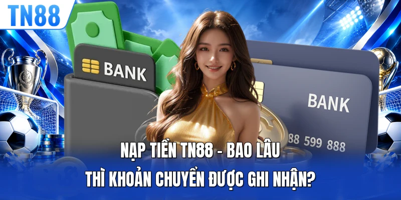Nạp Tiền TN88
