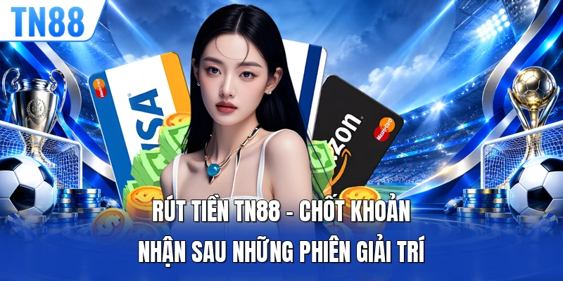 Rút Tiền TN88